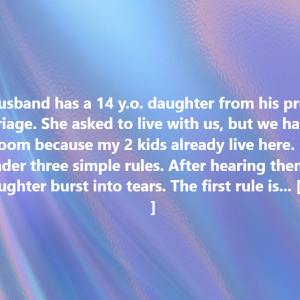 I Let My Stepdaughter Stay—But Only If She Follows These Three Rules